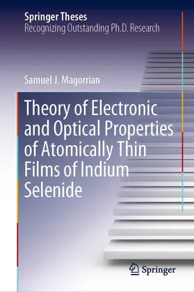 Magorrian | Theory of Electronic and Optical Properties of Atomically Thin Films of Indium Selenide | E-Book | sack.de