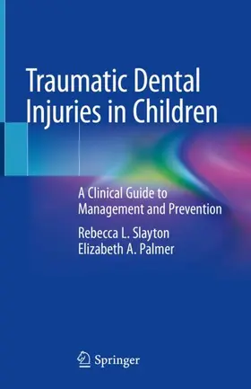 Palmer / Slayton |  Traumatic Dental Injuries in Children | Buch |  Sack Fachmedien