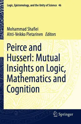 Pietarinen / Shafiei |  Peirce and Husserl: Mutual Insights on Logic, Mathematics and Cognition | Buch |  Sack Fachmedien