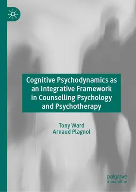 Plagnol / Ward |  Cognitive Psychodynamics as an Integrative Framework in Counselling Psychology and Psychotherapy | Buch |  Sack Fachmedien