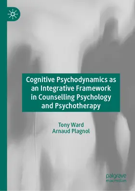 Ward / Plagnol |  Cognitive Psychodynamics as an Integrative Framework in Counselling Psychology and Psychotherapy | eBook | Sack Fachmedien