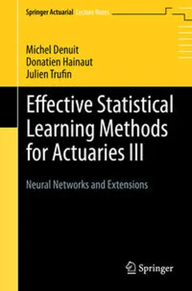 Denuit / Hainaut / Trufin |  Effective Statistical Learning Methods for Actuaries III | eBook | Sack Fachmedien