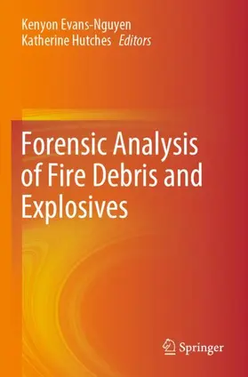 Hutches / Evans-Nguyen |  Forensic Analysis of Fire Debris and Explosives | Buch |  Sack Fachmedien