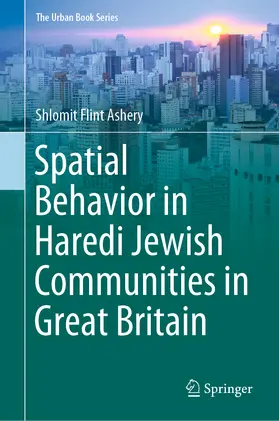 Flint Ashery | Spatial Behavior in Haredi Jewish Communities in Great Britain | E-Book | sack.de