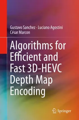 Sanchez / Agostini / Marcon |  Algorithms for Efficient and Fast 3D-HEVC Depth Map Encoding | Buch |  Sack Fachmedien