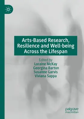 McKay / Sappa / Barton |  Arts-Based Research, Resilience and Well-being Across the Lifespan | Buch |  Sack Fachmedien