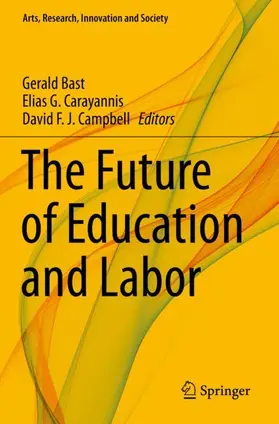 Bast / Campbell / Carayannis |  The Future of Education and Labor | Buch |  Sack Fachmedien