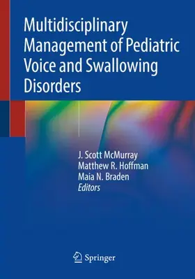 McMurray / Braden / Hoffman |  Multidisciplinary Management of Pediatric Voice and Swallowing Disorders | Buch |  Sack Fachmedien