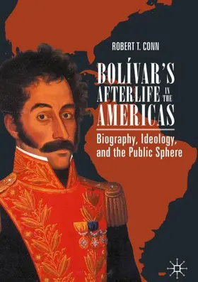 Conn |  Bolívar's Afterlife in the Americas | Buch |  Sack Fachmedien