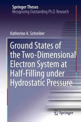 Schreiber |  Ground States of the Two-Dimensional Electron System at Half-Filling under Hydrostatic Pressure | Buch |  Sack Fachmedien