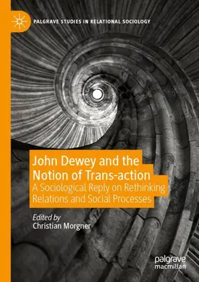 Morgner |  John Dewey and the Notion of Trans-action | Buch |  Sack Fachmedien