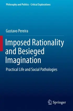 Pereira |  Imposed Rationality and Besieged Imagination | Buch |  Sack Fachmedien