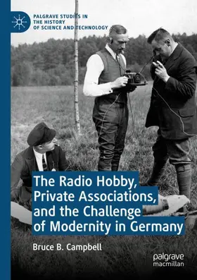 Campbell |  The Radio Hobby, Private Associations, and the Challenge of Modernity in Germany | Buch |  Sack Fachmedien