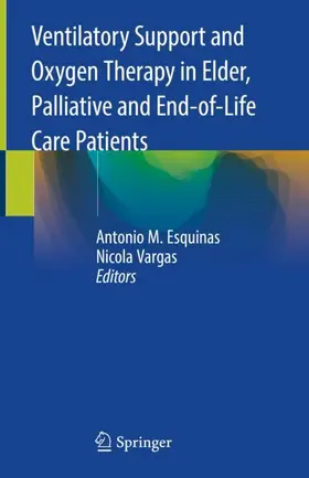 Vargas / Esquinas |  Ventilatory Support and Oxygen Therapy in Elder, Palliative and End-of-Life Care Patients | Buch |  Sack Fachmedien