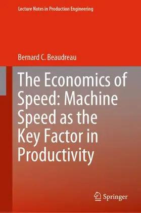 Beaudreau |  The Economics of Speed: Machine Speed as the Key Factor in Productivity | Buch |  Sack Fachmedien