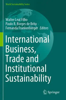 Leal Filho / Borges de Brito / Frankenberger |  International Business, Trade and Institutional Sustainability | Buch |  Sack Fachmedien