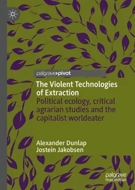 Jakobsen / Dunlap | The Violent Technologies of Extraction | Buch | 978-3-030-26851-0 | sack.de