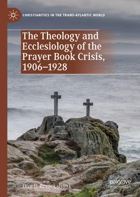 Cruickshank |  The Theology and Ecclesiology of the Prayer Book Crisis, 1906–1928 | eBook | Sack Fachmedien