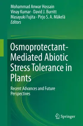 Hossain / Kumar / Mäkelä |  Osmoprotectant-Mediated Abiotic Stress Tolerance in Plants | Buch |  Sack Fachmedien