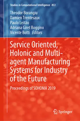 Borangiu / Trentesaux / Leitão |  Service Oriented, Holonic and Multi-agent Manufacturing Systems for Industry of the Future | eBook | Sack Fachmedien