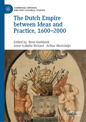 Koekkoek / Richard / Weststeijn |  The Dutch Empire between Ideas and Practice, 1600–2000 | eBook | Sack Fachmedien
