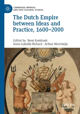 Koekkoek / Weststeijn / Richard |  The Dutch Empire between Ideas and Practice, 1600-2000 | Buch |  Sack Fachmedien