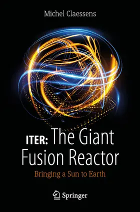 Claessens |  ITER: The Giant Fusion Reactor | eBook | Sack Fachmedien