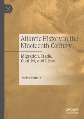 Eichhorn |  Atlantic History in the Nineteenth Century | Buch |  Sack Fachmedien