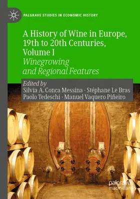 Conca Messina / Vaquero Piñeiro / Le Bras |  A History of Wine in Europe, 19th to 20th Centuries, Volume I | Buch |  Sack Fachmedien