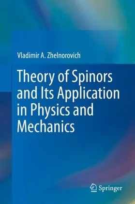 Zhelnorovich |  Theory of Spinors and Its Application in Physics and Mechanics | Buch |  Sack Fachmedien