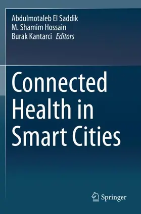 El Saddik / Kantarci / Hossain |  Connected Health in Smart Cities | Buch |  Sack Fachmedien