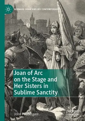 Pendergast |  Joan of Arc on the Stage and Her Sisters in Sublime Sanctity | Buch |  Sack Fachmedien