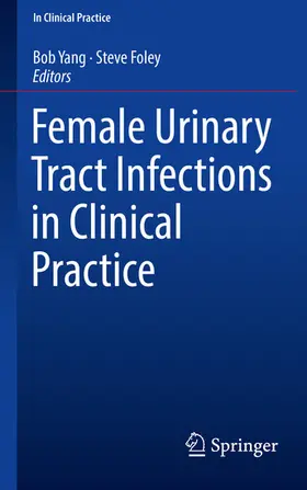 Yang / Foley |  Female Urinary Tract Infections in Clinical Practice | eBook | Sack Fachmedien
