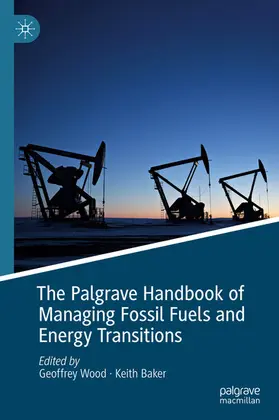 Wood / Baker | The Palgrave Handbook of Managing Fossil Fuels and Energy Transitions | E-Book | sack.de