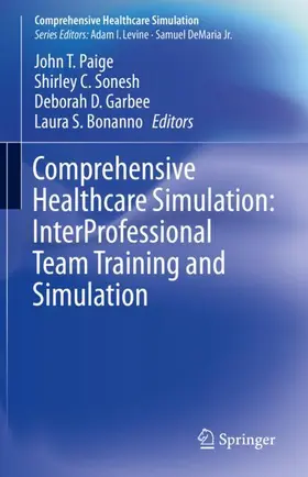 Paige / Bonanno / Sonesh |  Comprehensive Healthcare Simulation: InterProfessional Team Training and Simulation | Buch |  Sack Fachmedien