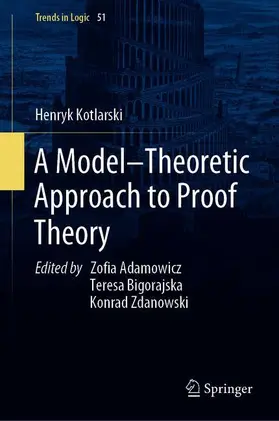 Kotlarski / Bigorajska / Adamowicz |  A Model-Theoretic Approach to Proof Theory | Buch |  Sack Fachmedien