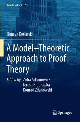Kotlarski / Bigorajska / Adamowicz |  A Model-Theoretic Approach to Proof Theory | Buch |  Sack Fachmedien