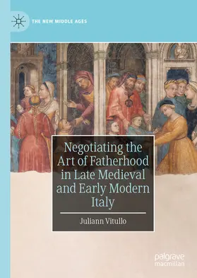 Vitullo | Negotiating the Art of Fatherhood in Late Medieval and Early Modern Italy | E-Book | sack.de