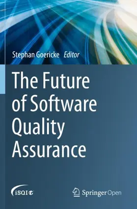 Goericke |  The Future of Software Quality Assurance | Buch |  Sack Fachmedien