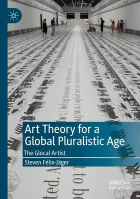 Félix-Jäger |  Art Theory for a Global Pluralistic Age | Buch |  Sack Fachmedien