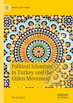 Dogan |  Political Islamists in Turkey and the Gülen Movement | Buch |  Sack Fachmedien