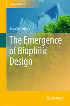 Söderlund |  The Emergence of Biophilic Design | eBook | Sack Fachmedien