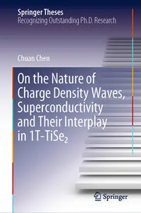 Chen |  On the Nature of Charge Density Waves, Superconductivity and Their Interplay in 1T-TiSe¿ | Buch |  Sack Fachmedien