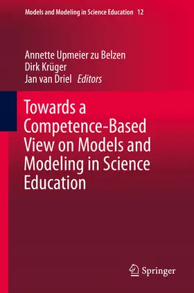 Upmeier zu Belzen / Krüger / van Driel |  Towards a Competence-Based View on Models and Modeling in Science Education | eBook | Sack Fachmedien