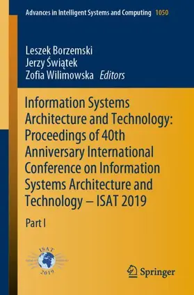 Borzemski / Swiatek / Wilimowska |  Information Systems Architecture and Technology: Proceedings of 40th Anniversary International Conference on Information Systems Architecture and Technology - ISAT 2019 | Buch |  Sack Fachmedien