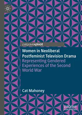 Mahoney |  Women in Neoliberal Postfeminist Television Drama | eBook | Sack Fachmedien