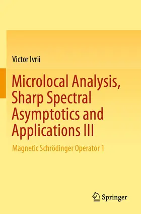 Ivrii |  Microlocal Analysis, Sharp Spectral Asymptotics and Applications III | Buch |  Sack Fachmedien