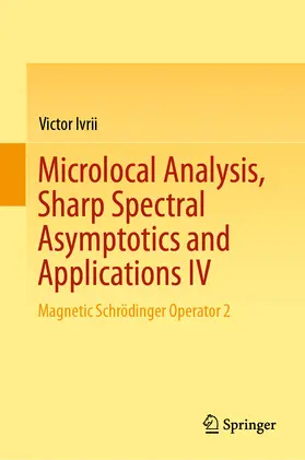 Ivrii |  Microlocal Analysis, Sharp Spectral Asymptotics and Applications IV | eBook | Sack Fachmedien
