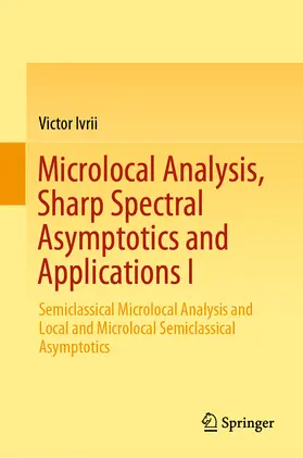 Ivrii | Microlocal Analysis, Sharp Spectral Asymptotics and Applications I | E-Book | sack.de