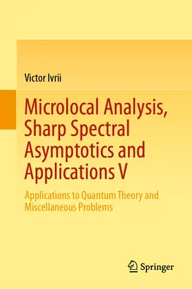 Ivrii |  Microlocal Analysis, Sharp Spectral Asymptotics and Applications V | eBook | Sack Fachmedien